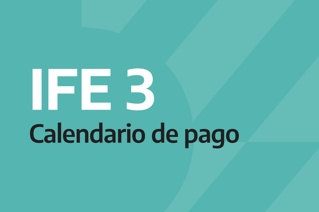Comienza el pago del IFE 3 con un cronograma que durará más de 1 mes